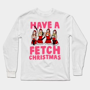 Have A Fetch Christmas Long Sleeve T-Shirt